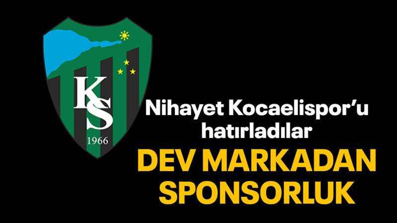 Nihayet Kocaelispor’u hatırladılar Dev markadan sponsorluk